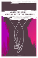 Northern Irish writing after the troubles : intimacies, affects, pleasures