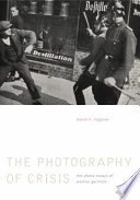 The photography of crisis : the photo essays of Weimar Germany