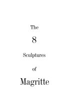 The 8 Sculptures of Magritte : [Exhibition at the Hanover Gallery, June-August 1968].