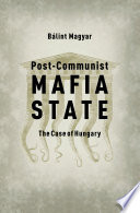 Post-communist mafia state : the case of Hungary