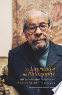 On literature and philosophy : the non-fiction writing of Naguib Mahfouz. Volume I