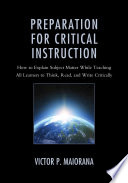 Preparation for critical instruction : how to explain subject matter while teaching all learners to think, read, and write critically