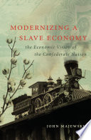 Modernizing a slave economy : the economic vision of the Confederate nation
