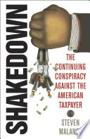 Shakedown : the Continuing Conspiracy Against the American Taxpayer.