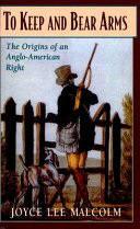 To keep and bear arms : the origins of an Anglo-American right