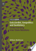 Guicciardini, geopolitics and geohistory : understanding inter-state relations