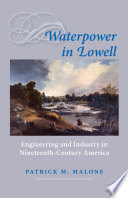 Waterpower in Lowell : engineering and industry in nineteenth-century America