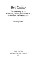 Bel canto : the teaching of the classical Italian song-schools : its decline and restoration