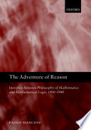 The adventure of reason : interplay between philosophy of mathematics and mathematical logic, 1900-1940