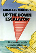 Up the down escalator : development and the international economy : a Jamaican case study