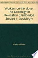 Workers on the move; the sociology of relocation.