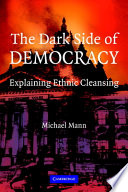The dark side of democracy : explaining ethnic cleansing