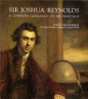 Sir Joshua Reynolds : A Complete Catalogue of His Paintings