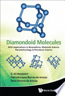 Diamondoid molecules : with applications in biomedicine, materials science, nanotechnology & petroleum science