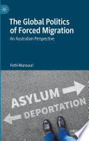 The global politics of forced migration : an Australian perspective