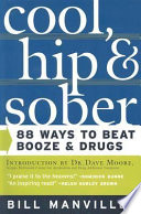Cool, hip, and sober : 88 ways to beat booze & drugs