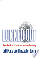 Locked out : felon disenfranchisement and American democracy