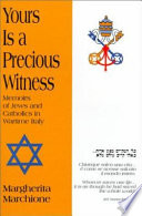 Yours is a precious witness : memoirs of Jews and Catholics in wartime Italy