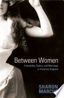 Between women : friendship, desire, and marriage in Victorian England