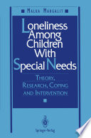 Loneliness Among Children With Special Needs Theory, Research, Coping, and Intervention /