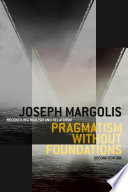 Pragmatism Without Foundations 2nd Ed : Reconciling Realism and Relativism.