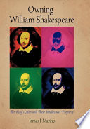 Owning William Shakespeare : the King's Men and their intellectual property