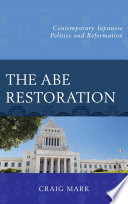 The Abe restoration : contemporary Japanese politics and reformation