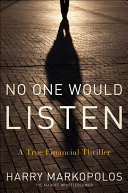 No one would listen : a true financial thriller