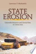 State erosion : unlootable resources and unruly elites in Central Asia