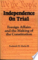 Independence on trial : foreign affairs and the making of the Constitution