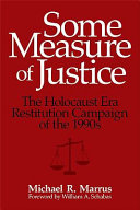 Some measure of justice : the Holocaust era restitution campaign of the 1990s