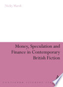 Money, Speculation and Finance in Contemporary British Fiction.