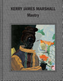 Kerry James Marshall : mastry