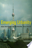 Emerging urbanity : global urban projects in the Asia Pacific Rim