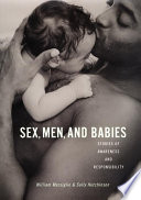 Sex, men, and babies : stories of awareness and responsibility