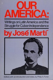 Our America : writings on Latin America and the struggle for Cuban independence