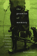 The promise of memory : childhood recollection and its objects in literary modernism