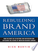 Rebuilding brand America : what we must do to restore our reputation and safeguard the future of American business abroad