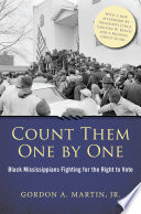 Count them one by one : Black Mississippians fighting for the right to vote