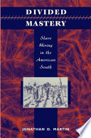 Divided mastery : slave hiring in the American South