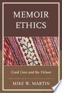 Memoir ethics : good lives and the virtues
