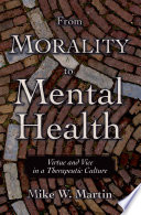 From morality to mental health : virtue and vice in a therapeutic culture