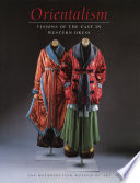 Orientalism : visions of the East in western dress