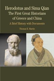 Herodotus and Sima Qian : the first great historians of Greece and China : a brief history with documents