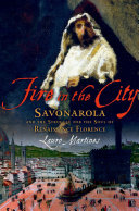 Fire in the city : Savonarola and the struggle for Renaissance Florence
