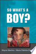 So What's A Boy? : Addressing Issues of Masculinity and Schooling.