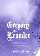 Gregory and Leander : an analysis of the special friendship between Pope Gregory the Great and Leander, Archbishop of Seville