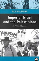 Imperial Israel and the Palestinians : the Politics of Expansion, 1967-2000.