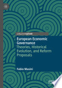 European economic governance : theories, historical evolution, and reform proposals