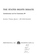 The States rights debate; antifederalism and the Constitution.